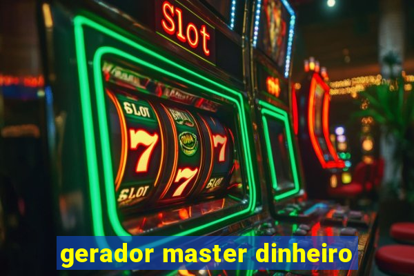 gerador master dinheiro